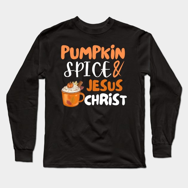 Pumpkin Spice Jesus Christ Thanksgiving Christian Fall Coffee lovers Latte cups autumn Long Sleeve T-Shirt by AYSNERI$T